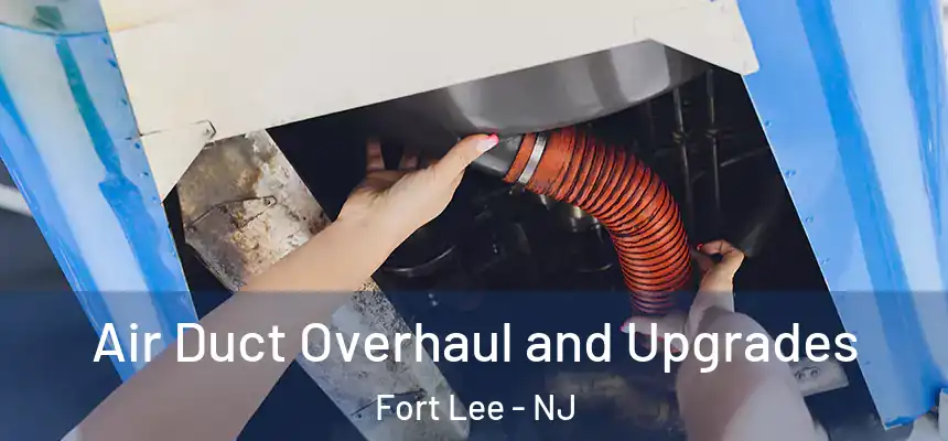  Air Duct Overhaul and Upgrades Fort Lee - NJ