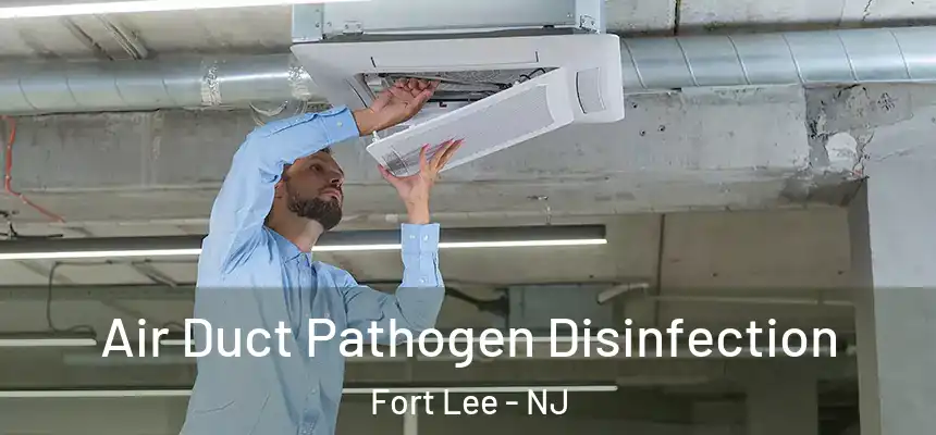  Air Duct Pathogen Disinfection Fort Lee - NJ