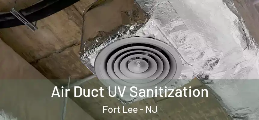  Air Duct UV Sanitization Fort Lee - NJ