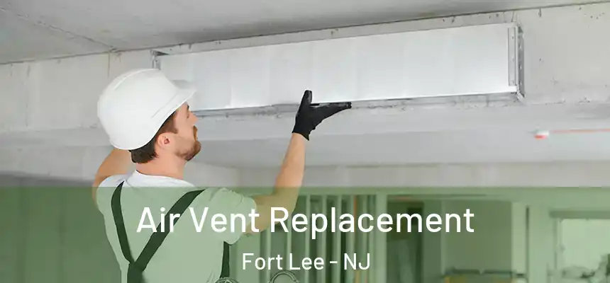  Air Vent Replacement Fort Lee - NJ
