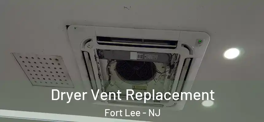 Dryer Vent Replacement Fort Lee - NJ