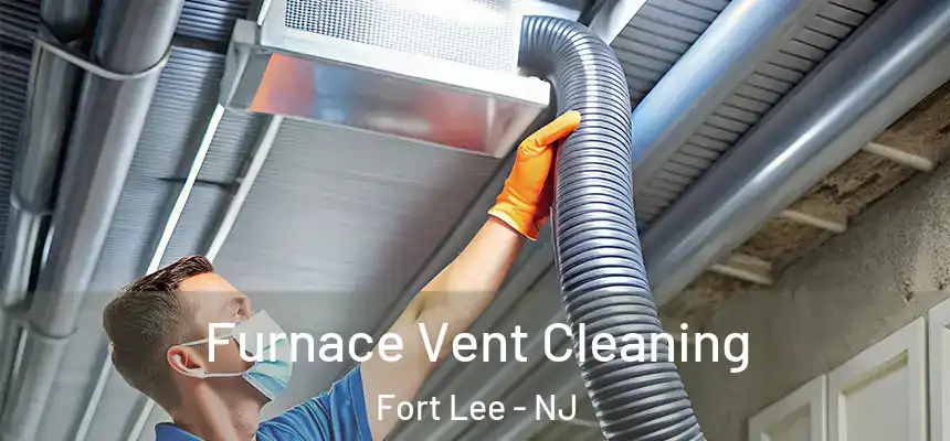 Furnace Vent Cleaning Fort Lee - NJ