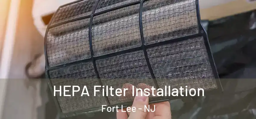 HEPA Filter Installation Fort Lee - NJ