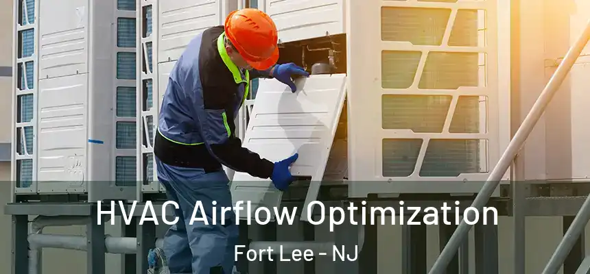 HVAC Airflow Optimization Fort Lee - NJ