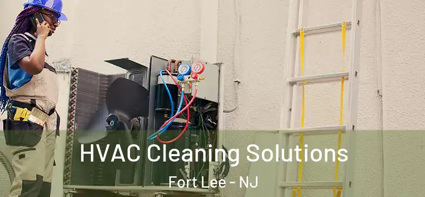  HVAC Cleaning Solutions Fort Lee - NJ