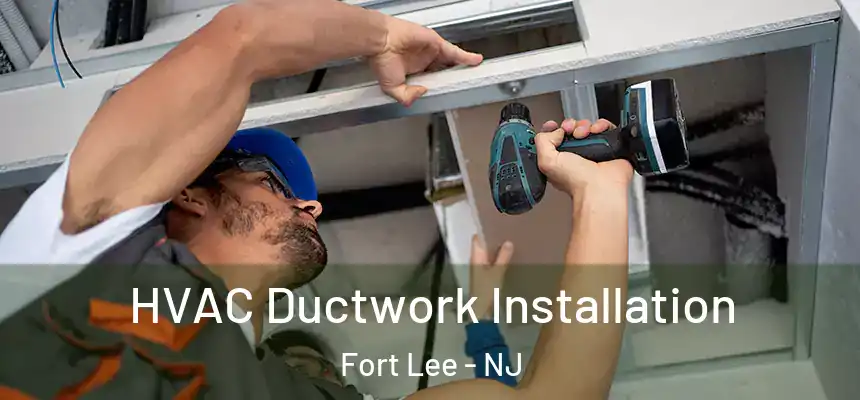  HVAC Ductwork Installation Fort Lee - NJ