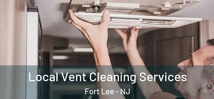  Local Vent Cleaning Services Fort Lee - NJ