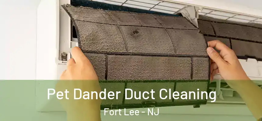 Pet Dander Duct Cleaning Fort Lee - NJ