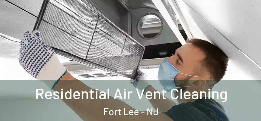 Residential Air Vent Cleaning Fort Lee - NJ
