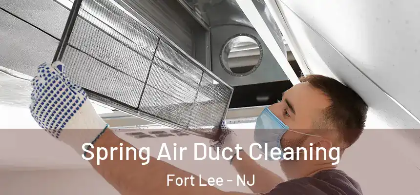  Spring Air Duct Cleaning Fort Lee - NJ